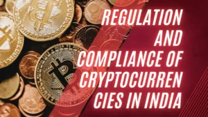 Regulation and Compliance of Cryptocurrencies in India