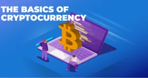 The Basics of Cryptocurrency